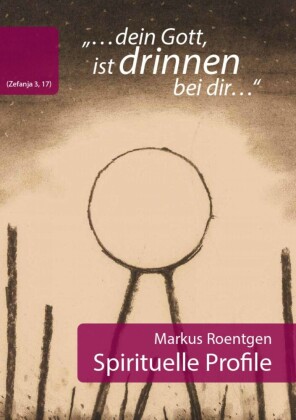 'dein Gott, ist drinnen bei dir' (Zefanja 3,17) Spirituelle Profile
