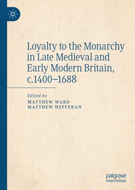 Loyalty to the Monarchy in Late Medieval and Early Modern Britain, c.1400-1688 main product photo