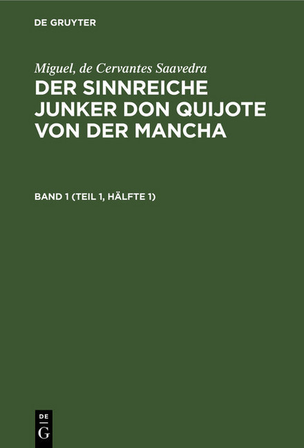 Miguel, de Cervantes Saavedra: Der sinnreiche Junker Don Quijote von der Mancha. Band 1 (Teil 1, Hälfte 1) main product photo
