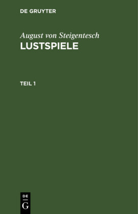 August von Steigentesch: Lustspiele. Teil 1