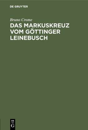 Das Markuskreuz vom Göttinger Leinebusch