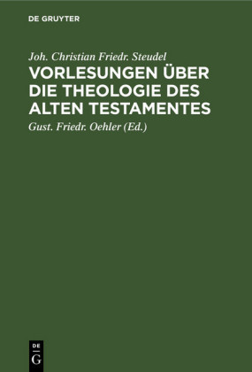Vorlesungen über die Theologie des Alten Testamentes
