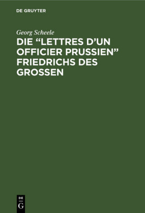 Die 'Lettres d'un officier Prussien' Friedrichs des Grossen