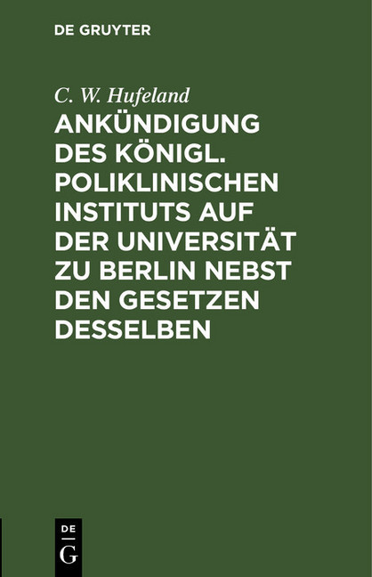 Ankündigung des Königl. Poliklinischen Instituts auf der Universität zu Berlin nebst den Gesetzen desselben main product photo