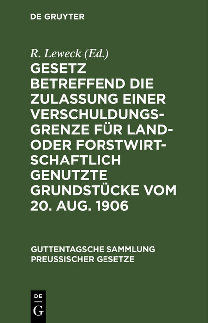 Gesetz betreffend die Zulassung einer Verschuldungsgrenze für land- oder forstwirtschaftlich genutzte Grundstücke vom 20. Aug. 1906 main product photo