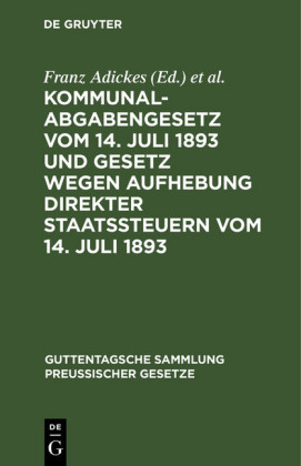 Kommunalabgabengesetz vom 14. Juli 1893 und Gesetz wegen Aufhebung direkter Staatssteuern vom 14. Juli 1893