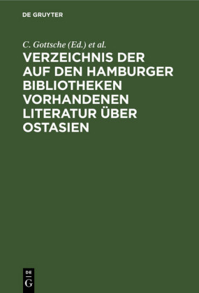 Verzeichnis der auf den Hamburger Bibliotheken vorhandenen Literatur über             Ostasien