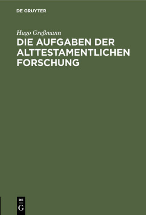 Die Aufgaben der alttestamentlichen Forschung