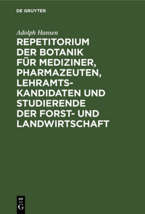 Repetitorium der Botanik für Mediziner, Pharmazeuten, Lehramts- Kandidaten und Studierende der Forst- und Landwirtschaft