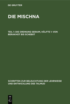 Die Ordnung Seraim, Hälfte 1: Von Berakhot bis Schebiit