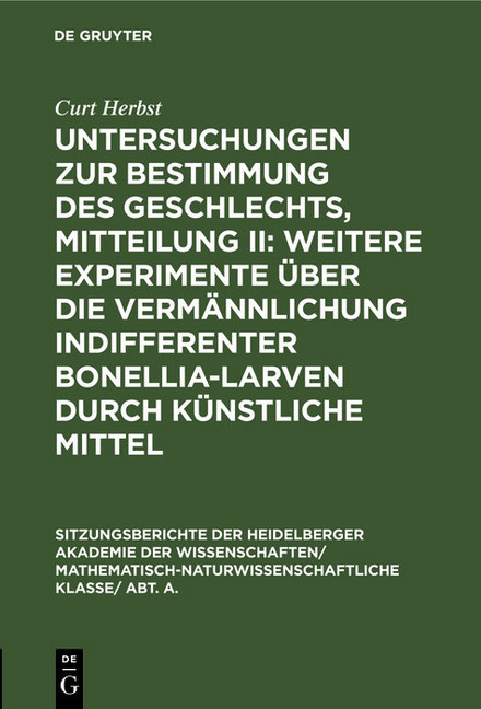 Untersuchungen zur Bestimmung des Geschlechts, Mitteilung II: Weitere Experimente über die Vermännlichung indifferenter Bonellia-Larven durch künstliche Mittel main product photo