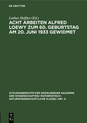 Acht Arbeiten Alfred Loewy zum 60. Geburtstag am 20. Juni 1933 gewidmet