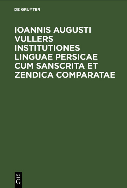 Ioannis Augusti Vullers Institutiones linguae Persicae cum Sanscrita et Zendica comparatae main product photo