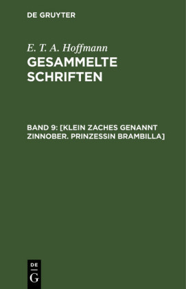 [Klein Zaches genannt Zinnober. Prinzessin Brambilla]