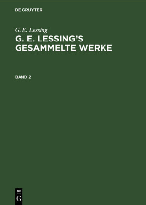 G. E. Lessing: G. E. Lessing's gesammelte Werke. Band 2