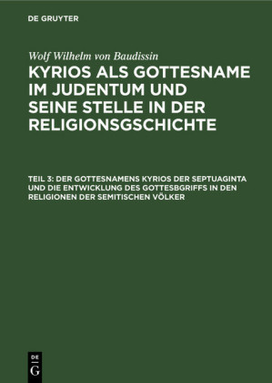 Der Gottesnamens Kyrios der Septuaginta und die Entwicklung des Gottesbgriffs in             den Religionen der semitischen Völker