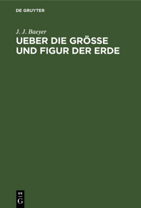 Ueber die Grösse und Figur der Erde