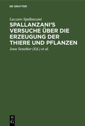 Spallanzani's Versuche über die Erzeugung der Thiere und Pflanzen