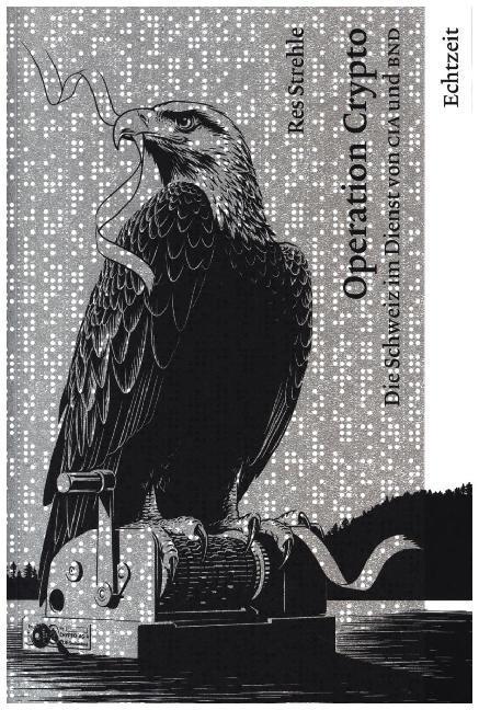 Operation Crypto. Die Schweiz im Dienst von CIA und BND. main product photo