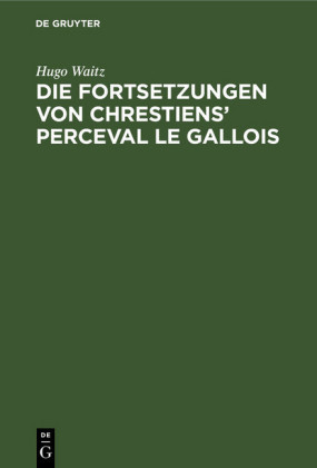 Die Fortsetzungen von Chrestiens' Perceval le Gallois