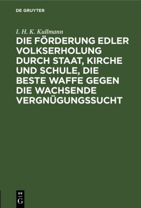 Die Förderung edler Volkserholung durch Staat, Kirche und Schule, die beste Waffe gegen die wachsende Vergnügungssucht