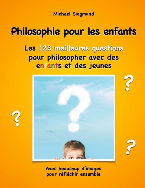 Philosophie pour les enfants. Les 123 meilleures questions pour philosopher avec des enfants et des jeunes main product photo