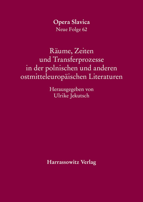 Räume, Zeiten und Transferprozesse in der polnischen und anderen ostmitteleuropäischen Literaturen main product photo