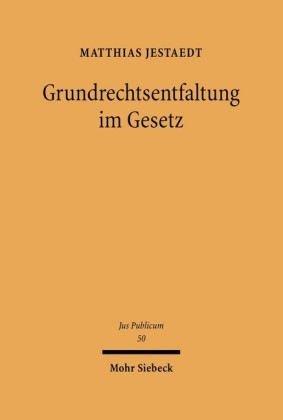 Grundrechtsentfaltung im Gesetz