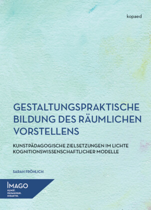 Gestaltungspraktische Bildung des räumlichen Vorstellens