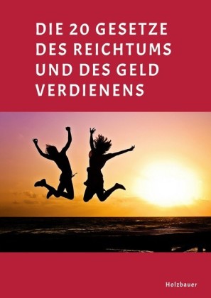 Die 20 Gesetze des Reichtums und des Geld Verdienens