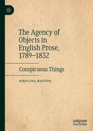 The Agency of Objects in English Prose, 1789-1832