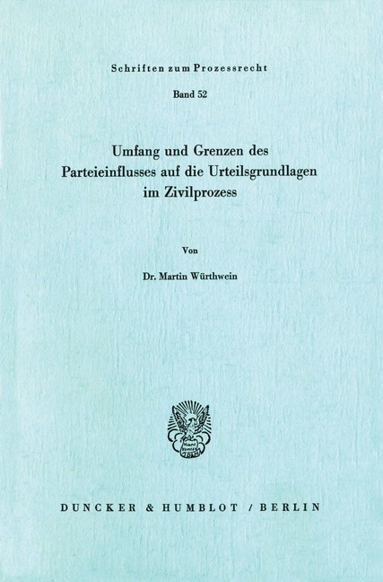 Umfang und Grenzen des Parteieinflusses auf die Urteilsgrundlagen im Zivilprozeß. main product photo