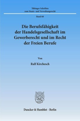 Die Berufsfähigkeit der Handelsgesellschaft im Gewerberecht und im Recht der Freien Berufe.