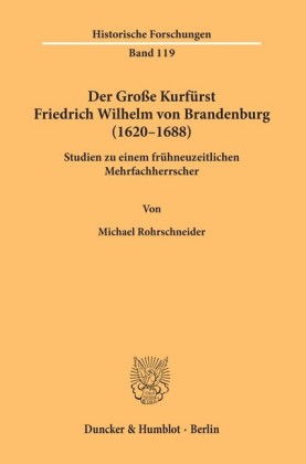 Der Große Kurfürst Friedrich Wilhelm von Brandenburg (1620-1688).