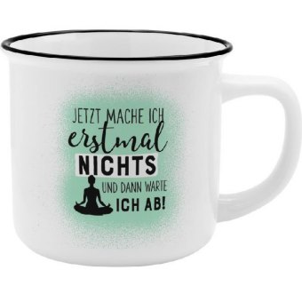 Becher "Jetzt mache ich erstmal nichts und dann warte ich ab!"