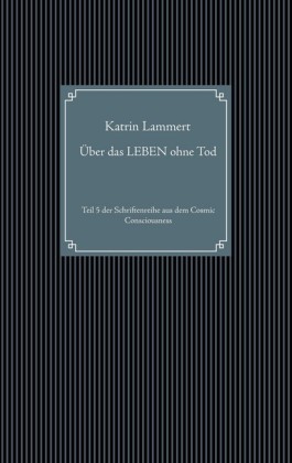 Über das LEBEN ohne Tod
