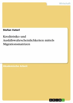 Kreditrisiko und Ausfallswahrscheinlichkeiten mittels Migrationsmatrizen