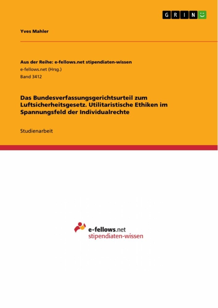 Das Bundesverfassungsgerichtsurteil zum Luftsicherheitsgesetz. Utilitaristische Ethiken im Spannungsfeld der Individualrechte main product photo
