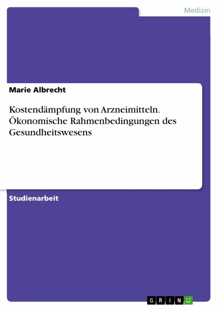 Kostendämpfung von Arzneimitteln. Ökonomische Rahmenbedingungen des Gesundheitswesens main product photo