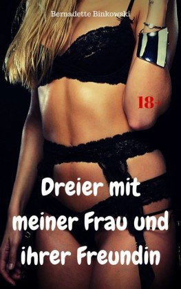 Dreier mit meiner Frau und ihrer Freundin
