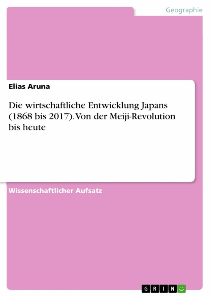 Die wirtschaftliche Entwicklung Japans (1868 bis 2017). Von der Meiji-Revolution bis heute main product photo