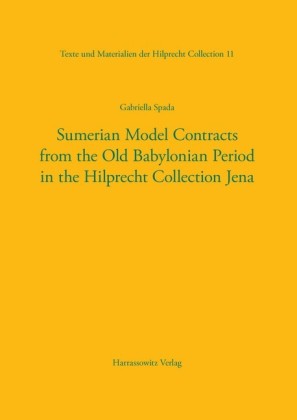 Sumerian Model Contracts from the Old Babylonian Period in the Hilprecht Collection Jena