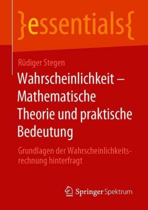 Wahrscheinlichkeit - Mathematische Theorie und praktische Bedeutung