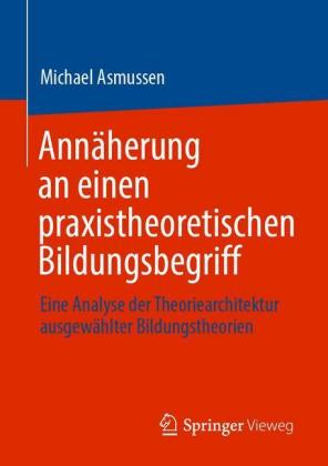 Annäherung an einen praxistheoretischen Bildungsbegriff