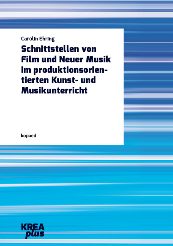 Schnittstellen von Film und Neuer Musik im produktionsorientierten Kunst- und Musikunterricht main product photo