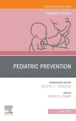 Pediatric Prevention, An Issue of Pediatric Clinics of North America, E-Book