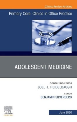 Adolescent Medicine,An Issue of Primary Care: Clinics in Office Practice, E-Book