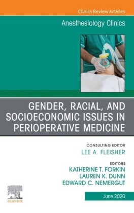 Gender, Racial, and Socioeconomic Issues in Perioperative Medicine , An Issue of Anesthesiology Clinics, E-Book