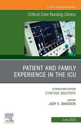 Patient and Family Experience in the ICU, An Issue of Critical Care Nursing Clinics of North America, E-Book