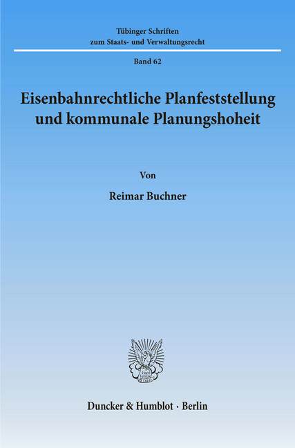Eisenbahnrechtliche Planfeststellung und kommunale Planungshoheit. main product photo